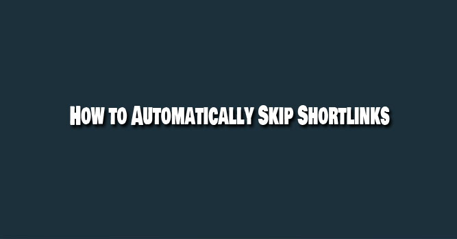 How to Automatically Skip Shortlinks
